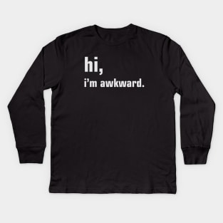Hi, I'm Awkward Kids Long Sleeve T-Shirt